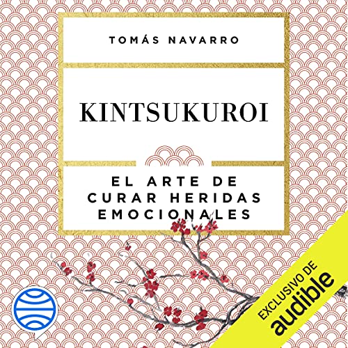 audiolibro Kintsukuroi El arte de curar heridas emocionales Tomas Navarro